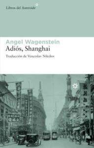 Adiós Shanghai, Angel Wagenstein.